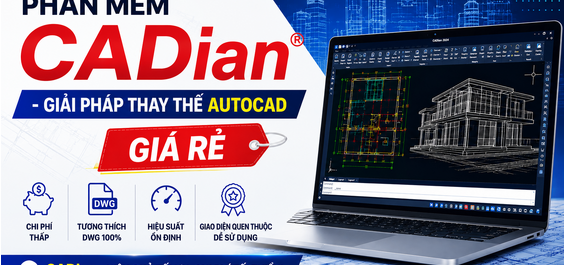 PHẦN MỀM CADian - GIẢI PHÁP THAY THẾ AUTOCAD giá rẻ
